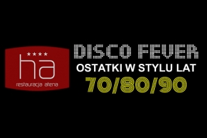 Restauracja Atena - Disco Fever - Ostatki w stylu lat 70' 80' 90' - 06.02.2016